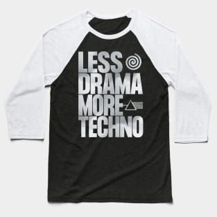 Less Drama More Techno Baseball T-Shirt